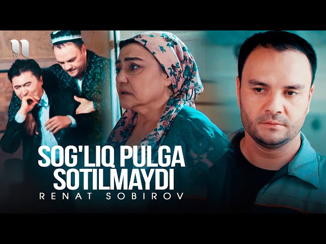 Renat Sobirov - Sog'liq pulga sotilmaydi (Official Music Video)