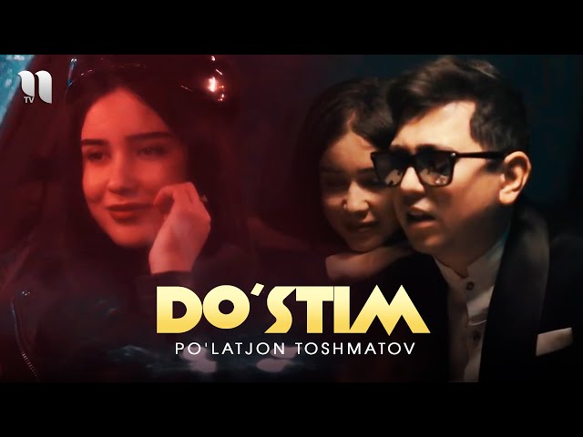 Po'latjon Toshmatov - Do'stim (Official Music Video)