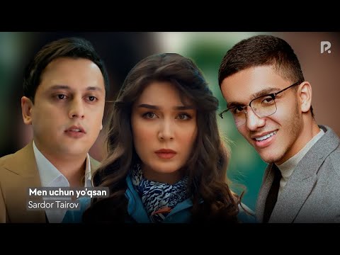 Sardor Tairov - Men uchun yo’qsan (Official Music Video)