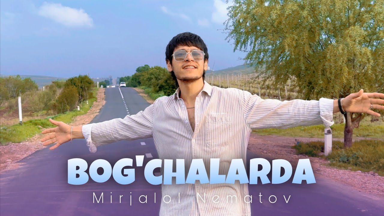 Mirjalol Nematov - Bog’chalarda (Mood Video)