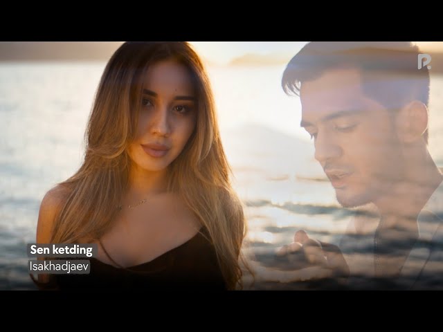 Isakhadjaev - Sen ketding (Official Music Video)